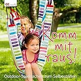 Komm mit raus!: Outdoor-Spielsachen zum Selb