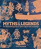 Myths & Legends: An illustrated guide to their origins and meaning