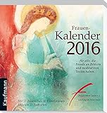 Frauen-Kalender 2016: ... für alle, die Freude an Bildern und meditativen Texten hab