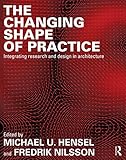 The Changing Shape of Practice: Integrating Research and Desig