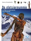 De gletsjermummie: Met Ötzi op ontdekkingsreis door de kopertij