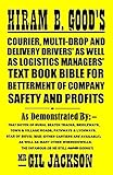 Hiram B. Good's Courier, Multi-Drop and Delivery Drivers' as well as Logistics Managers' Text Book Bible for Betterment of Company Safety and Profits: The Multi-Drop Drivers' Manual (English Edition)